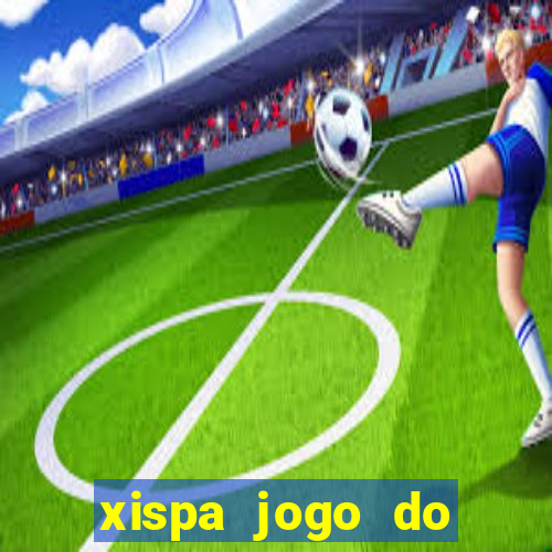 xispa jogo do bicho tabela